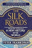The Silk Roads: A New History of the World