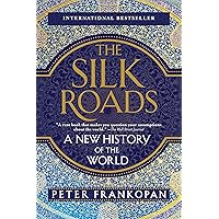 The Silk Roads: A New History of the World