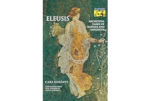 Eleusis: Archetypal Image of Mother and Daughter (Bollingen Series)