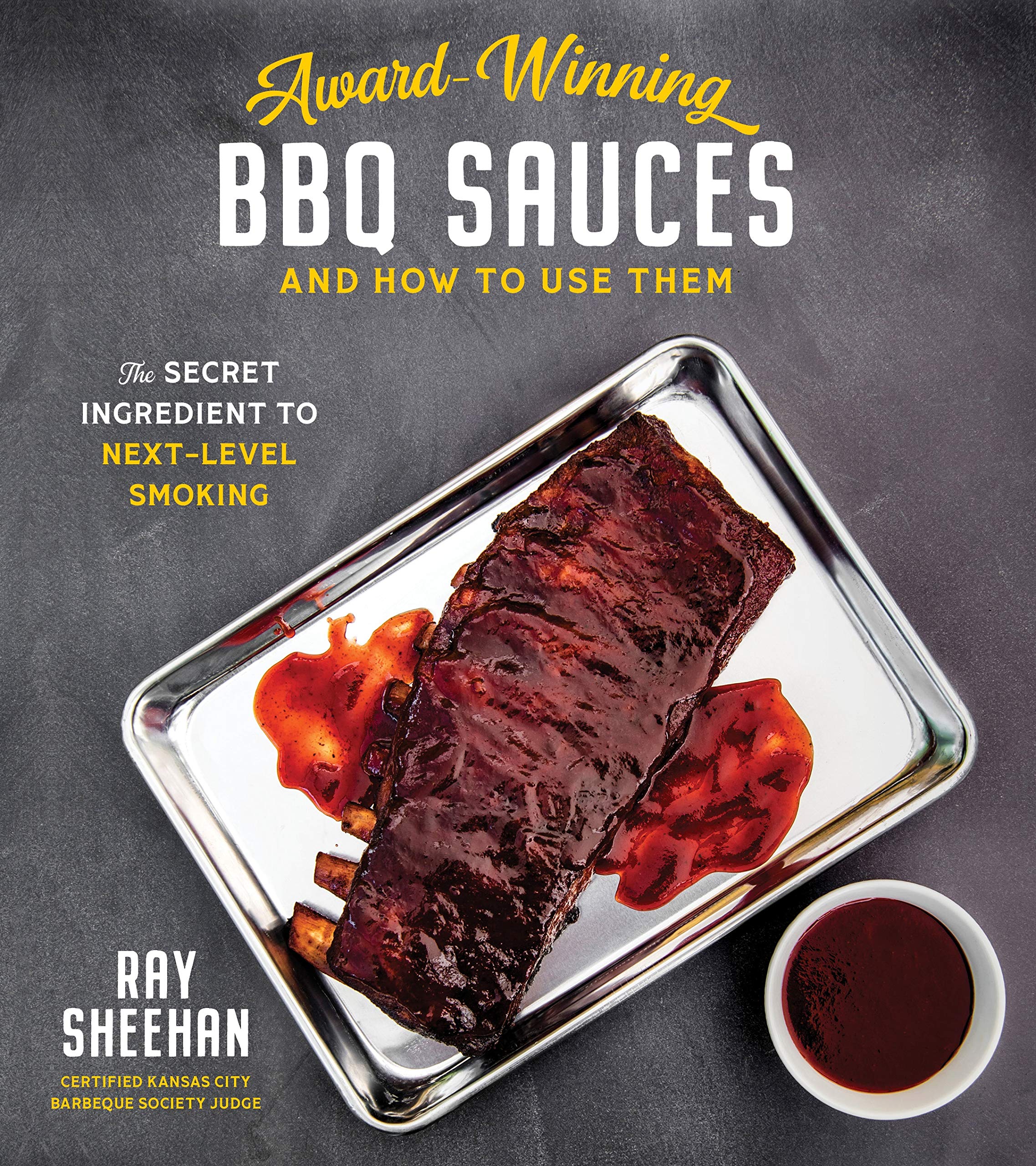 Award Winning Bbq Sauces And How To Use Them The Secret Ingredient To Next Level Smoking Sheehan Ray 9781645670056 Amazon Com Books