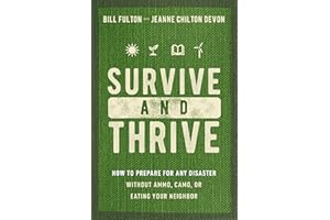 Survive and Thrive: How to Prepare for Any Disaster Without Ammo, Camo, or Eating Your Neighbor