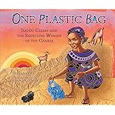 One Plastic Bag: Isatou Ceesay and the Recycling Women of the Gambia