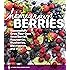 Homegrown Berries: Successfully Grow Your Own Strawberries, Raspberries, Blueberries, Blackberries, and More (Timber Press Growing Guide)