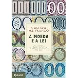 A Moeda e a Lei (capa dura): Uma história monetária brasileira, 1933-2013