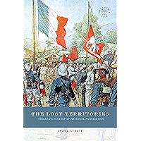 The Lost Territories: Thailand’s History of National Humiliation (Southeast Asia: Politics, Meaning, and Memory) book cover