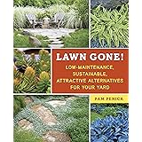 Lawn Gone!: Low-Maintenance, Sustainable, Attractive Alternatives for Your Yard