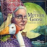The Classic Collection of Mother Goose Nursery Rhymes: Over 100 Cherished Poems and Rhymes for Kids and Families (The Classic