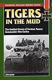 Tigers in the Mud: The Combat Career of German Panzer Commander Otto Carius (Stackpole Military History Series)