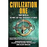 Civilization One: The World is Not as You Thought It Was