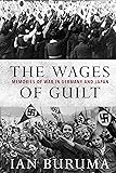 The Wages of Guilt: Memories of War in Germany and Japan