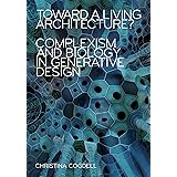 Toward a Living Architecture?: Complexism and Biology in Generative Design