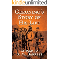 Geronimo's Story of His Life: As Told to S. M. Barrett book cover Geronimo's Story of His Life: As Told to S. M. Barrett book cover