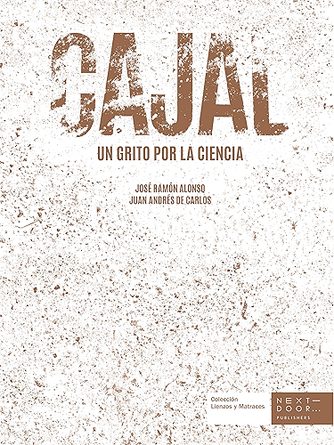 Download Cajal: Un grito por la ciencia (Lienzos y Matraces nº 6) (Spanish Edition) PDF