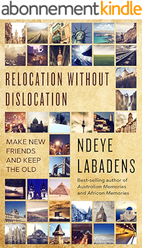 Download Relocation Without Dislocation: Make New Friends And keep the Old (Travels and Adventures of Ndeye Labadens Book 2) (English Edition) PDF