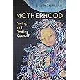 Motherhood: Facing and Finding Yourself