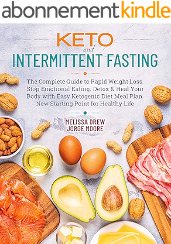 Download Keto and Intermittent Fasting: The Complete Guide to Rapid Weight Loss. Stop Emotional Eating. Detox & Heal Your Body with Easy Ketogenic Diet Meal Plan. ... Point for Healthy Life (English Edition) PDF