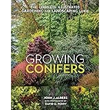 Growing Conifers: The Complete Illustrated Gardening and Landscaping Guide