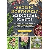 Pacific Northwest Medicinal Plants: Identify, Harvest, and Use 120 Wild Herbs for Health and Wellness (Medicinal Plants Series)