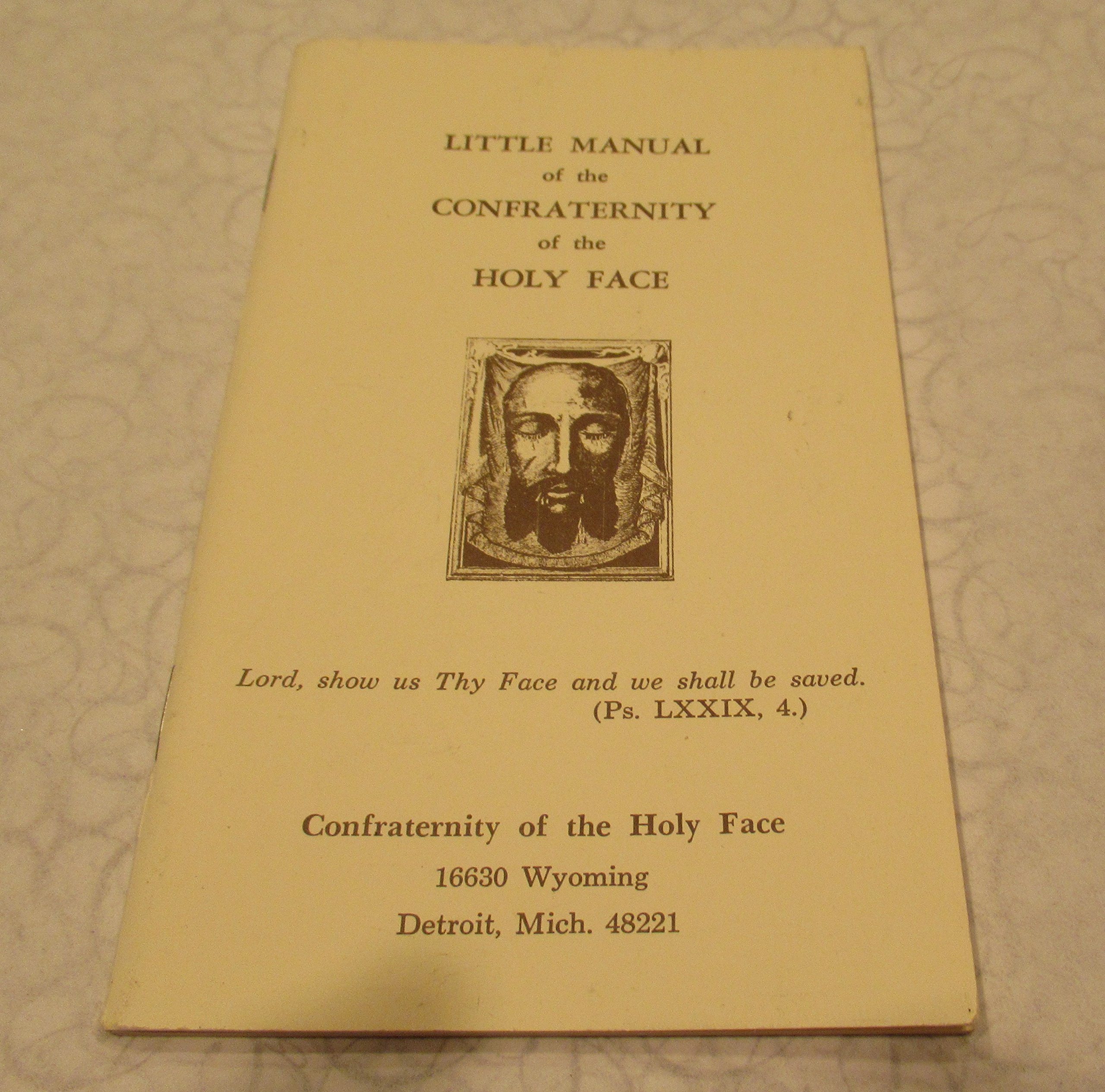 Little Manual Of The Confraternity Of The Holy Face Piled From Approved Sources The Discalced Carmelite Nuns Detroit Mich Discalced Carmelite Nuns Books