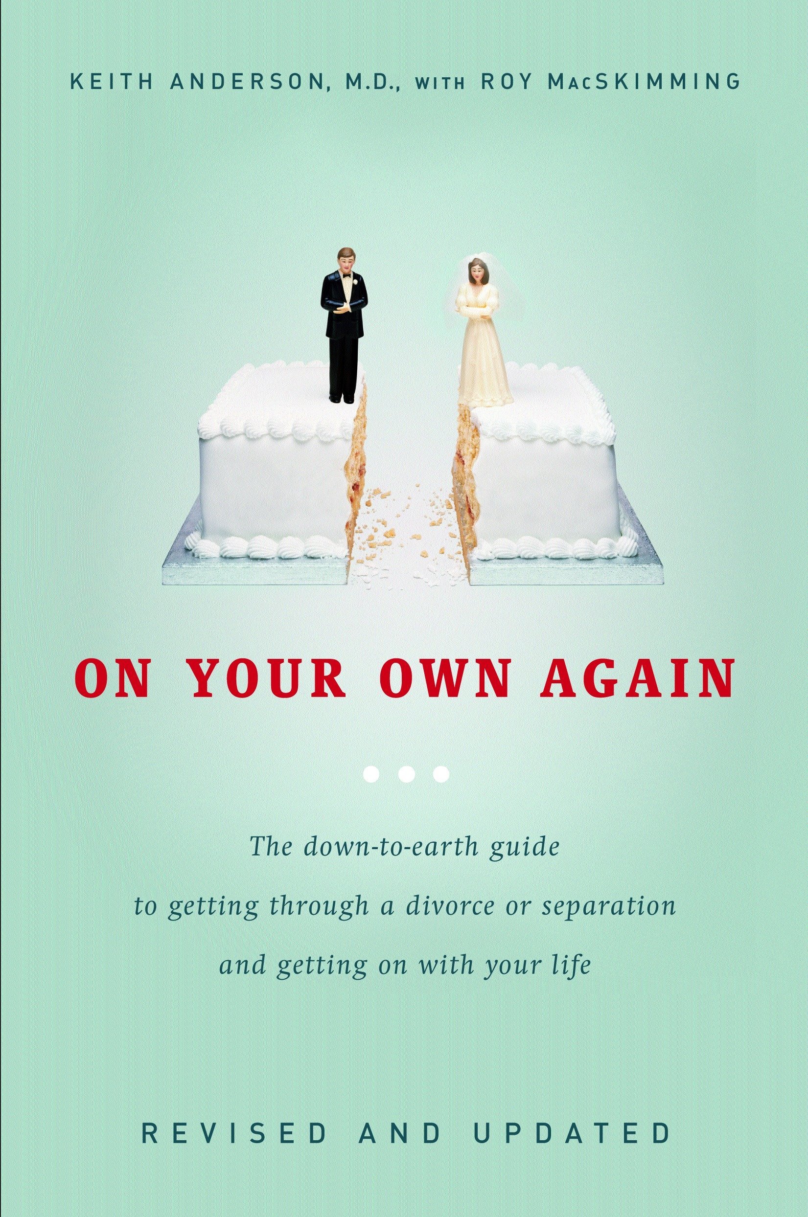 On Your Own Again The Down To Earth Guide To Getting Through A Divorce Or Separation And Getting On With Your Life Anderson Keith Macskimming Roy Amazon Com Books