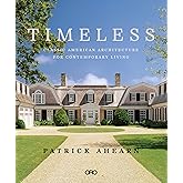 Timeless: Classic American Architecture for Contemporary Living