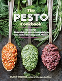 The Pesto Cookbook: 116 Recipes for Creative Herb Combinations and Dishes Bursting with Flavor