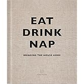 Eat Drink Nap: Bringing the House Home