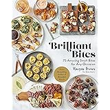 Brilliant Bites: 75 Amazing Small Bites for Any Occasion