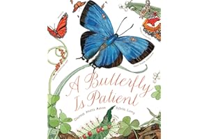 A Butterfly Is Patient: (Nature Books for Kids, Children's Books Ages 3-5, Award Winning Children's Books)