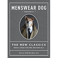 Menswear Dog Presents the New Classics: Fresh Looks for the Modern Man book cover Menswear Dog Presents the New Classics: Fresh Looks for the Modern Man book cover