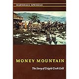 Money Mountain: The Story of Cripple Creek Gold
