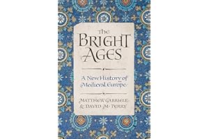 The Bright Ages: A New History of Medieval Europe