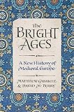 The Bright Ages: A New History of Medieval Europe