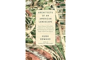 Architects of an American Landscape: Henry Hobson Richardson, Frederick Law Olmsted, and the Reimagining of America’s Public and Private Spaces