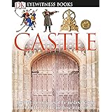 DK Eyewitness Books: Castle: Discover the Mysteries of the Medieval Castle and See What Life Was Like for Tho