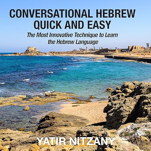 Download Conversational Hebrew Quick and Easy: The Most Innovative and Revolutionary Technique to Learn the Hebrew Language PDF