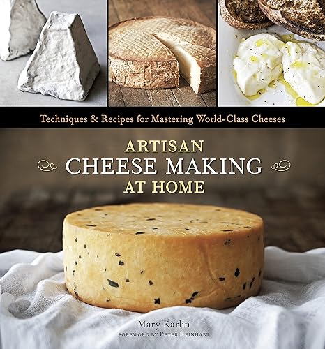 Download Artisan Cheese Making at Home: Techniques & Recipes for Mastering World-Class Cheeses [A Cookbook] PDF