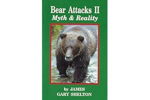 Bear Attacks II - Myth & Reality (Bear Attack Survival Book 3)