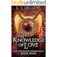 The Knowledge of Love (The Nememiah Chronicles Book 4)