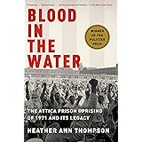 Blood in the Water: The Attica Prison Uprising of 1971 and Its Legacy