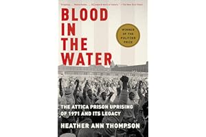 Blood in the Water (Pulitzer Prize Winner): The Attica Prison Uprising of 1971 and Its Legacy