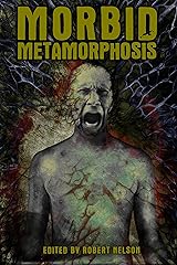 Morbid Metamorphosis: Terrifying Tales of Transformation Kindle Edition