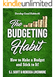 The Budgeting Habit: How to Make a Budget and Stick to It! (Develop Good Habits Book 2)