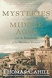 Mysteries of the Middle Ages: And the Beginning of the Modern World (The Hinges of History)