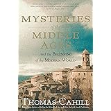 Mysteries of the Middle Ages: And the Beginning of the Modern World (The Hinges of History)