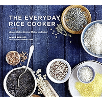 The Everyday Rice Cooker: Soups, Sides, Grains, Mains, and More book cover The Everyday Rice Cooker: Soups, Sides, Grains, Mains, and More book cover