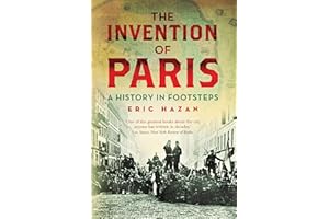 The Invention of Paris: A History in Footsteps