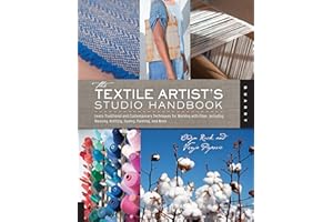 The Textile Artist's Studio Handbook: Learn Traditional and Contemporary Techniques for Working with Fiber, Including Weaving, Knitting, Dyeing, ... More (Volume 4) (Studio Handbook Series, 4)