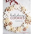 Holiday Cookies: Showstopping Recipes to Sweeten the Season [A Baking Book]