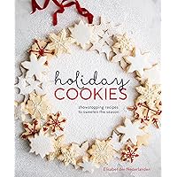 Holiday Cookies: Showstopping Recipes to Sweeten the Season [A Baking Book]